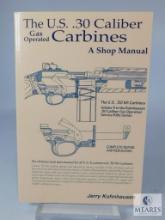 The U.S. .30 Caliber Gas Operated Carbines A Shop Manual