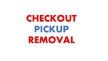 CHECKOUT PICKUP/REMOVAL