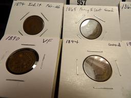 Indian Head Cents: 1859 VG; 1863 Good; 1865 fancy 5 Good; 1874 Fair; 1887 Finel 1890 VF; 1894 Good;