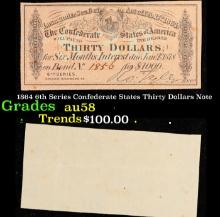 1864 6th Series Confederate States Thirty Dollars Note Grades Choice AU/BU Slider